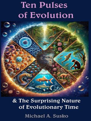 cover image of Ten Pulses of Evolution & the Surprising Nature of Evolutionary Time